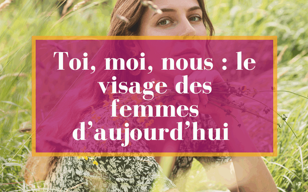 La femme en 2025 : c’est toi, c’est moi, c’est nous